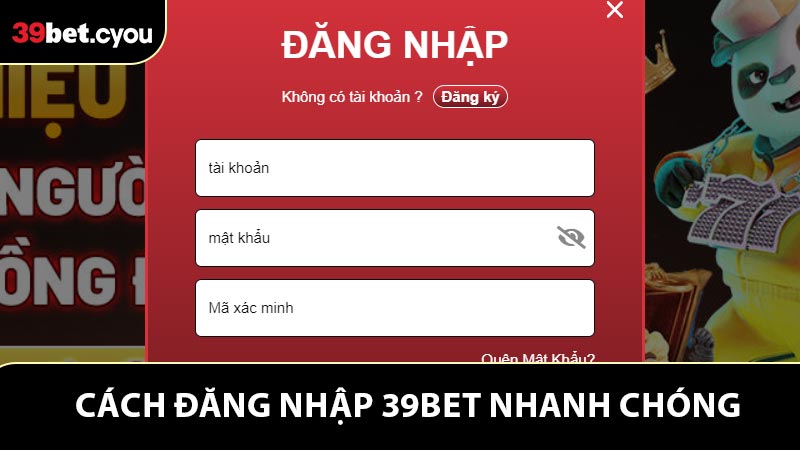 Từng bước đăng nhập 39BET an toàn và nhanh chóng nhất 