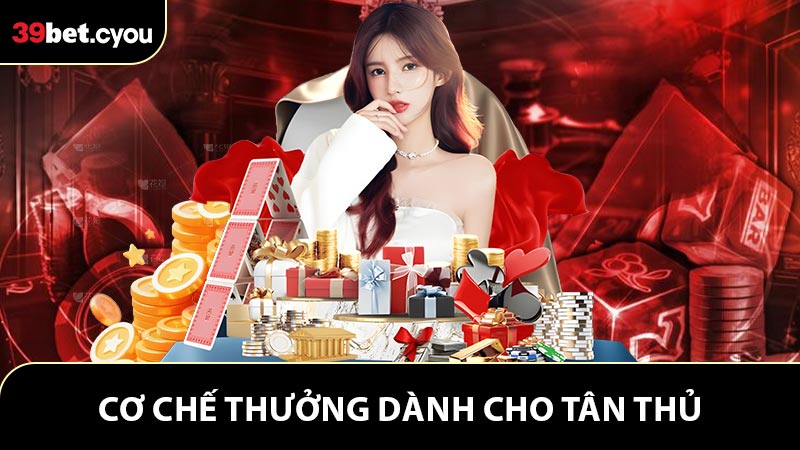 Cơ chế thưởng dành cho tân thủ