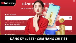 Đăng Ký 39BET Siêu Tốc - Bắt Đầu Trải Nghiệm Ngay 2026