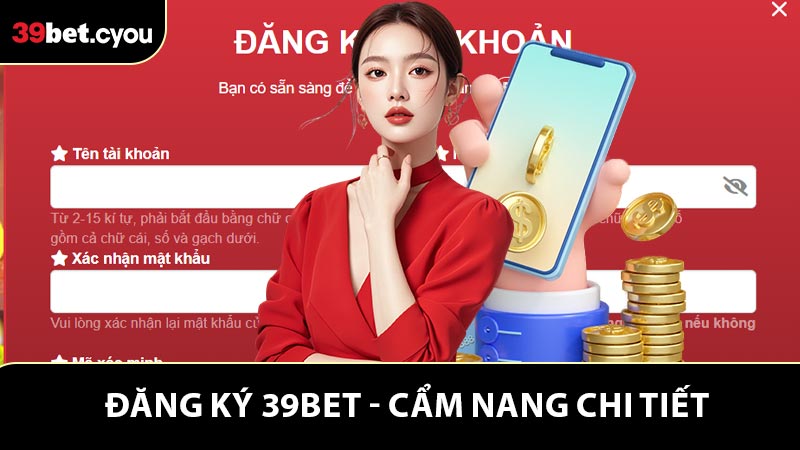 Đăng Ký 39BET Siêu Tốc - Bắt Đầu Trải Nghiệm Ngay 2026