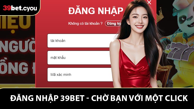 Đăng Nhập 39BET - Bắt Đầu Hành Trình Giải Trí Hấp Dẫn