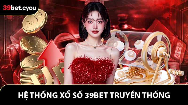 Hệ thống xổ số 39bet truyền thống