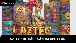 Aztec Kho Báu - Săn Jackpot Lớn Trong Từng Vòng Quay