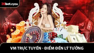 VM Trực Tuyến - Điểm Đến Lý Tưởng Cho Game Bài Live