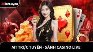 MT Trực Tuyến - Khám Phá Sảnh Casino Live Đầy Sôi Động
