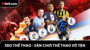 SBO Thể Thao - Sân Chơi Thể Thao Vô Tận Tại 39BET