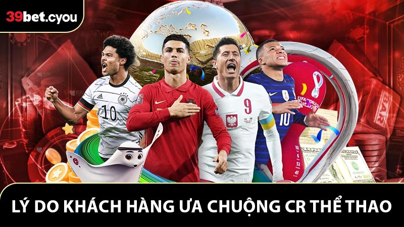 Lý do khách hàng ưa chuộng CR thể thao
